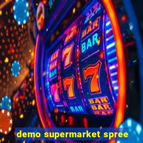 demo supermarket spree